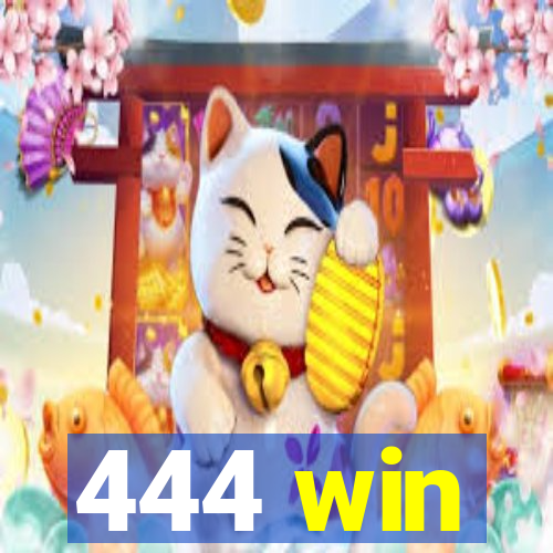 444 win